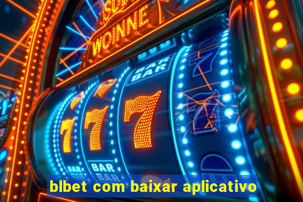 blbet com baixar aplicativo